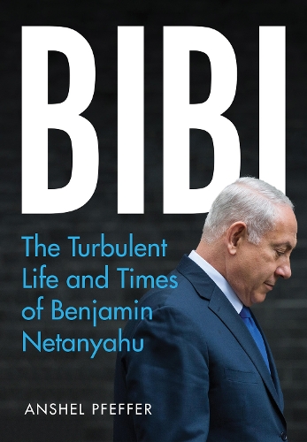 Бумажная книга «Bibi: The Turbulent Life and Times of Benjamin Netanyahu», автор Аншель Пфеффер - фото №1