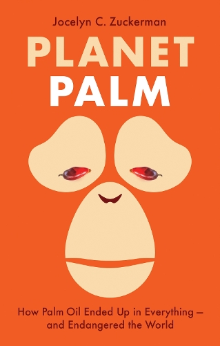 Бумажная книга «Planet Palm: How Palm Oil Ended Up in Everything—and Endangered the World», автор Джослин К. Цукерман - фото №1