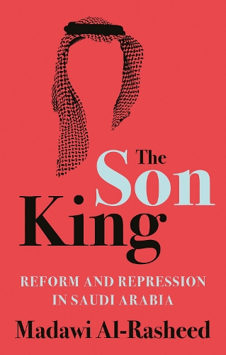 Паперова книга «The Son King: Reform and Repression in Saudi Arabia», автор Мадаві Аль-Рашид - фото №1