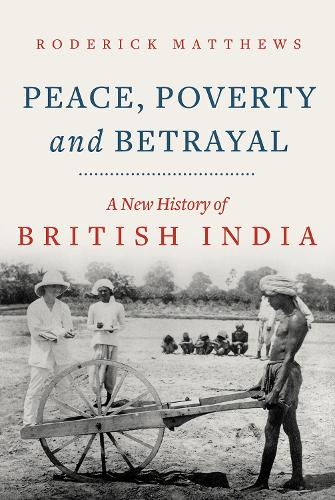 Бумажная книга «Peace, Poverty and Betrayal: A New History of British India», автор Родерик Мэтьюс - фото №1