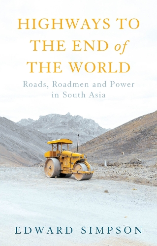 Бумажная книга «Highways to the End of the World: Roads, Roadmen and Power in South Asia», автор Эдвард Симпсон - фото №1