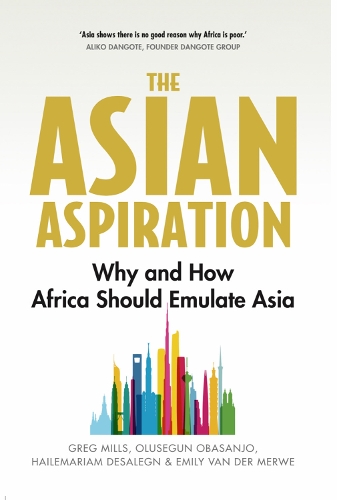 Бумажная книга «The Asian Aspiration: Why and How Africa Should Emulate Asia--and What It Should Avoid», авторов Эмили ван дер Мерве, Грег Миллс, Хайлемариам Десалегн, Олусегун Обасанджо - фото №1