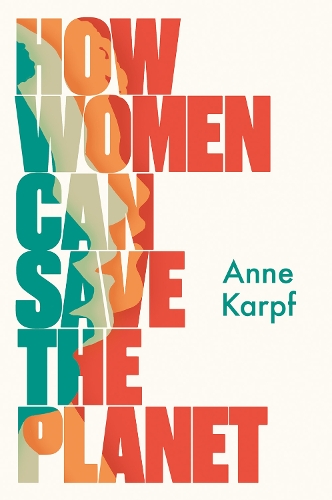 Бумажная книга «How Women Can Save The Planet», автор Энн Карпф - фото №1