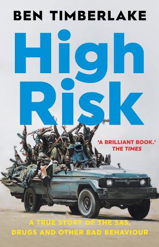 Бумажная книга «High Risk: A True Story of the SAS, Drugs and Other Bad Behaviour», автор Бен Тимберлейк - фото №1
