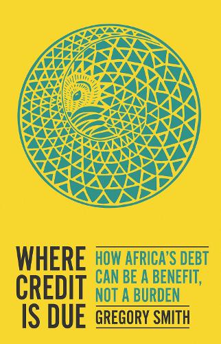Паперова книга «Where Credit is Due: How Africa’s Debt Can Be a Benefit, Not a Burden», автор Грегорі Сміт - фото №1