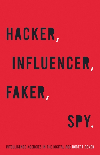 Бумажная книга «Hacker, Influencer, Faker, Spy: Intelligence Agencies in the Digital Age», автор Роберт Довер - фото №1
