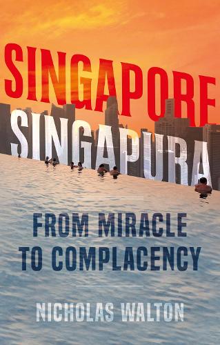 Бумажная книга «Singapore, Singapura: From Miracle to Complacency», автор Николас Уолтон - фото №1