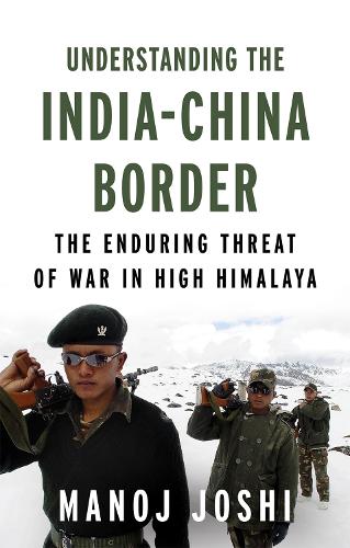 Бумажная книга «Understanding the India-China Border: The Enduring Threat of War in High Himalaya», автор Манодж Джоши - фото №1