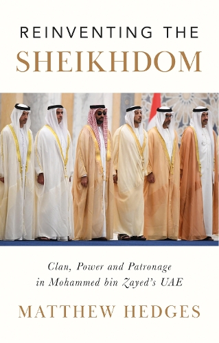 Паперова книга «Reinventing the Sheikhdom: Clan, Power and Patronage in Mohammed bin Zayed's UAE», автор Метью Хеджес - фото №1