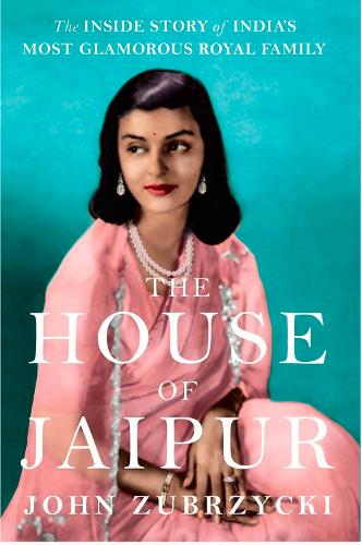 Бумажная книга «The House of Jaipur: The Inside Story of India's Most Glamorous Royal Family», автор Джон Зубжицкий - фото №1