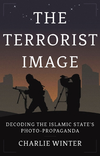 Бумажная книга «The Terrorist Image: Decoding the Islamic State's Photo-Propaganda», автор Чарли Винтер - фото №1