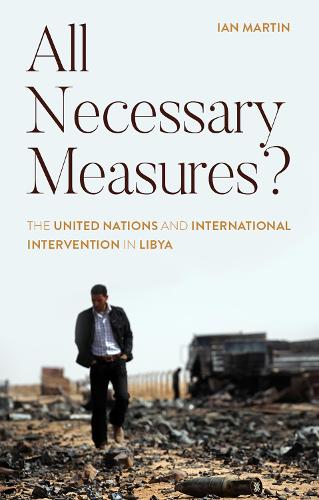 Паперова книга «All Necessary Measures?: The United Nations and International Intervention in Libya», автор Ієн Мартін - фото №1