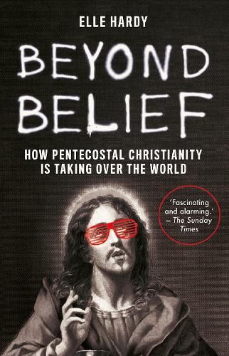 Бумажная книга «Beyond Belief: How Pentecostal Christianity Is Taking Over the World» - фото №1