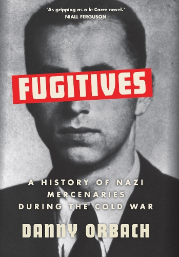 Бумажная книга «Fugitives: A History of Nazi Mercenaries During the Cold War», автор Дэнни Орбах - фото №1