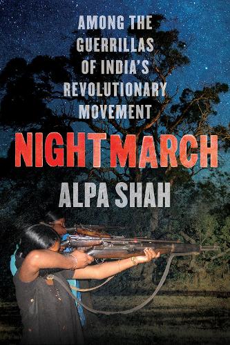 Бумажная книга «Nightmarch: Among India's Revolutionary Guerrillas», автор Альпа Шах - фото №1