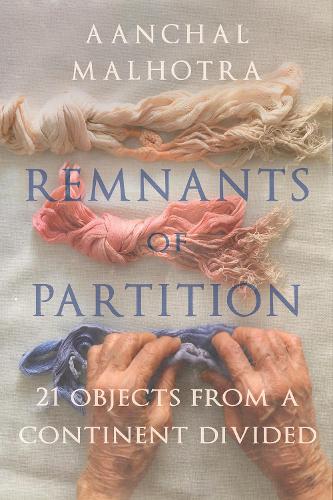 Бумажная книга «Remnants of Partition: 21 Objects from a Continent Divided», автор Аанчал Малхрота - фото №1
