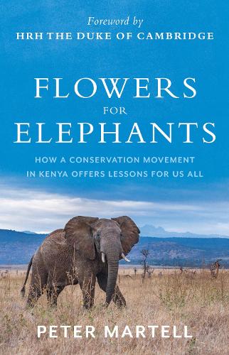 Бумажная книга «Flowers for Elephants: How a Conservation Movement in Kenya Offers Lessons for Us All», автор Питер Мартелл - фото №1