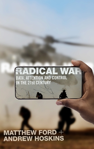 Паперова книга «Radical War: Data, Attention and Control in the Twenty-First Century», авторів Ендрю Хоскінс, Метью Форд - фото №1