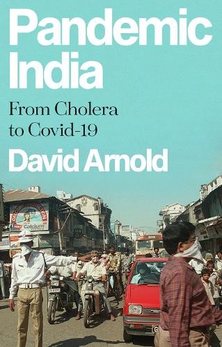 Бумажная книга «Pandemic India: From Cholera to Covid-19», автор Дэвид Арнольд - фото №1