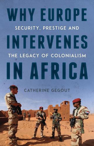 Бумажная книга «Why Europe Intervenes in Africa: Security, Prestige and the Legacy of Colonialism», автор Кэтрин Гегаут - фото №1