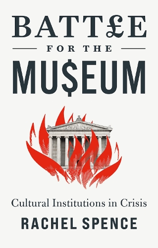 Бумажная книга «Battle for the Museum: Cultural Institutions in Crisis», автор Рэйчел Спенс - фото №1