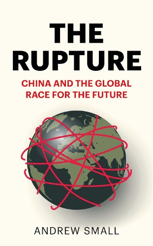 Паперова книга «The Rupture: China and the Global Race for the Future», автор Ендрю Смолл - фото №1
