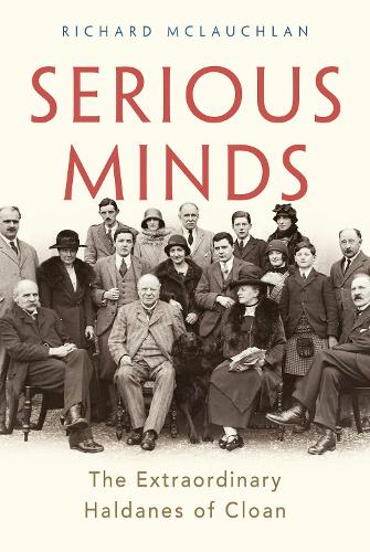 Бумажная книга «Serious Minds: The Extraordinary Haldanes of Cloan», автор Ричард Маклаухлан - фото №1