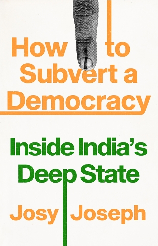 Паперова книга «How to Subvert a Democracy: Inside India's Deep State», автор Джозі Джозеф - фото №1