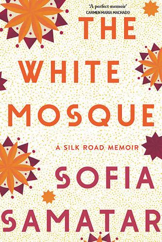 Паперова книга «The White Mosque: A Silk Road Memoir», автор Софія Саматар - фото №1