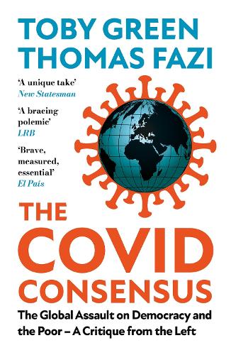Бумажная книга «The Covid Consensus: The Global Assault on Democracy and the Poor—A Critique from the Left», авторов Грин, Томас Фази - фото №1