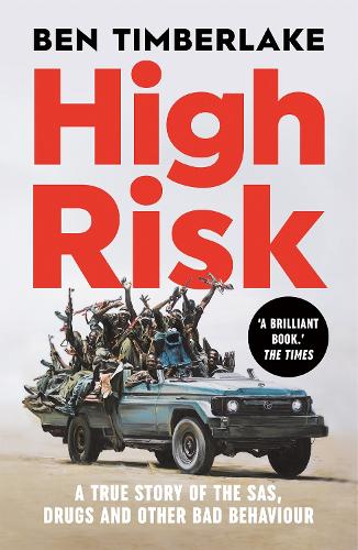 Бумажная книга «High Risk: A True Story of the SAS, Drugs and Other Bad Behaviour», автор Бен Тимберлейк - фото №1