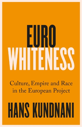 Бумажная книга «Eurowhiteness: Culture, Empire and Race in the European Project», автор Ганс Кунднани - фото №1