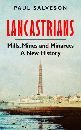 Бумажная книга «Lancastrians: Mills, Mines and Minarets: A New History», автор Пол Салвесон - фото №1