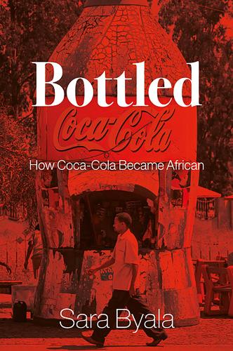 Паперова книга «Bottled: How Coca-Cola Became African», автор Сара Бяла - фото №1