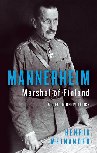 Бумажная книга «Mannerheim, Marshal of Finland: A Life in Geopolitics», автор Хенрик Мейнандер - фото №1