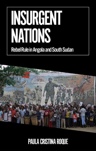 Бумажная книга «Insurgent Nations: Rebel Rule in Angola and South Sudan» - фото №1