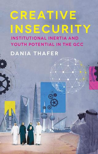 Бумажная книга «Creative Insecurity: Institutional Inertia and Youth Potential in the GCC», автор Даня Тафер - фото №1
