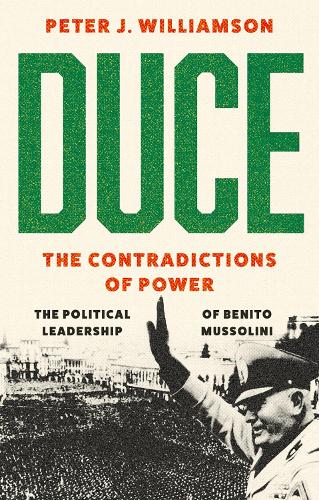 Бумажная книга «Duce: The Contradictions of Power: The Political Leadership of Benito Mussolini», автор Питер Дж. Уильямсон - фото №1