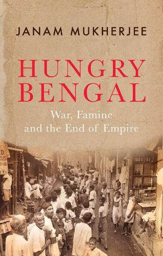 Бумажная книга «Hungry Bengal: War, Famine and the End of Empire», автор Джанам Мукерджи - фото №1