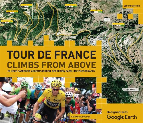 Паперова книга «Tour de France - Climbs from Above: 20 Hors Catégorie Ascents in High-Definition Satellite Photography», автор Річард Абрахам - фото №1