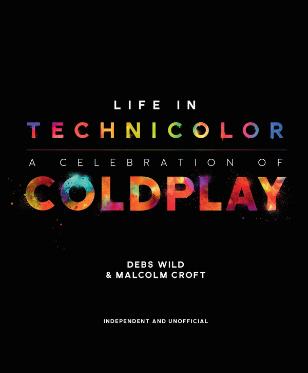 Паперова книга «Life in Technicolor : A Celebration of Coldplay», автор Дебс Уайлд - фото №1