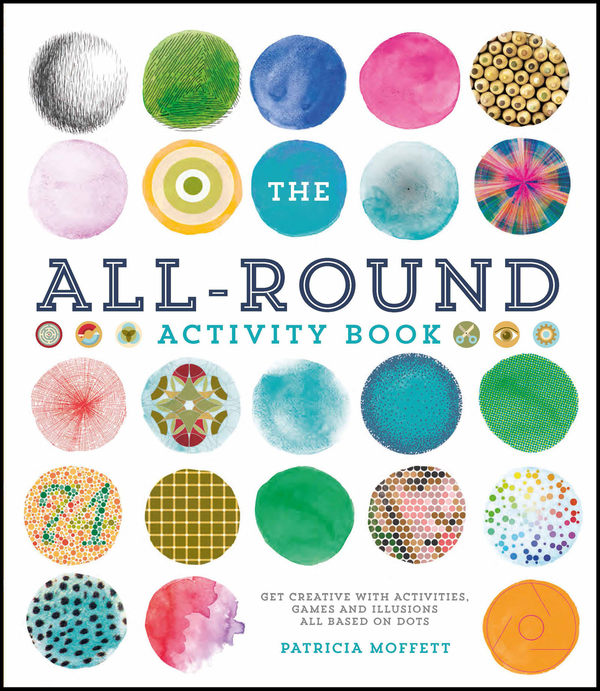 Бумажная книга «The All-Round Activity Book : Get creative with activities, games and illusions all based on dots», автор Патрисия Моффетт - фото №1