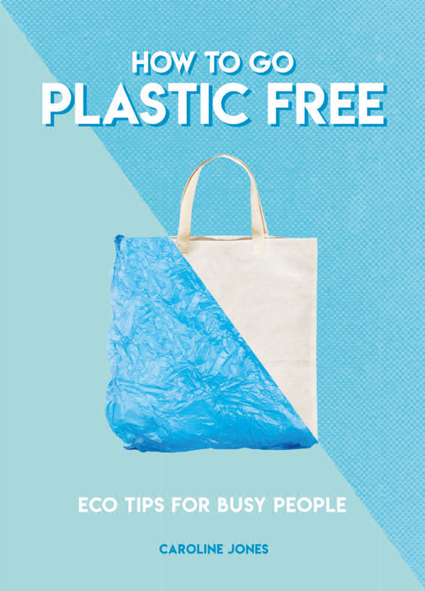 Паперова книга «How to Go Plastic Free : Eco Tips for Busy People», автор Кароліна Джонс - фото №1