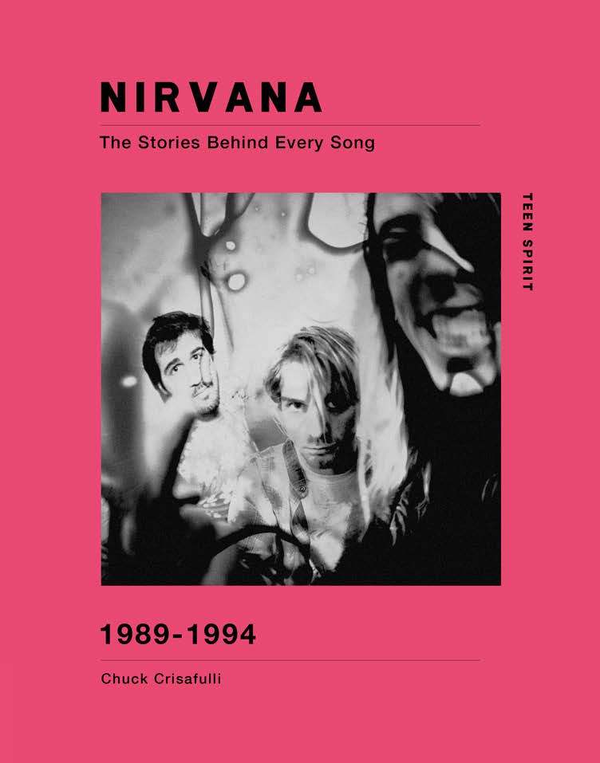 Бумажная книга «Nirvana: The Stories Behind Every Song», автор Чак Крисафулли - фото №1
