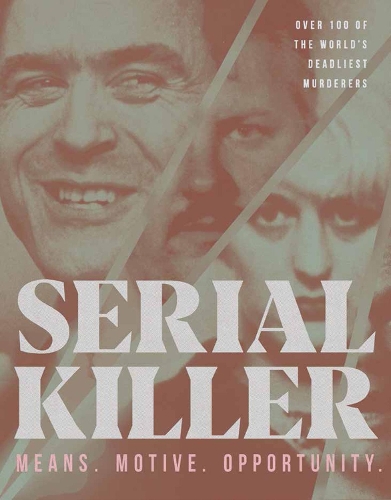 Бумажная книга «Serial Killer: Over 100 of the World's Deadliest Murderers», автор Бен Биггс - фото №1