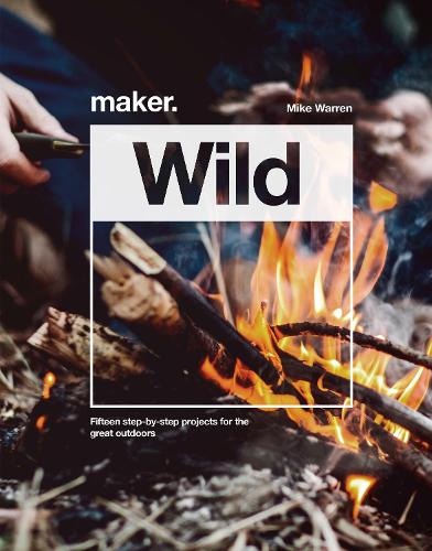 Паперова книга «Maker.Wild: 15 step-by-step projects for the great outdoors», автор Майк Воррен - фото №1