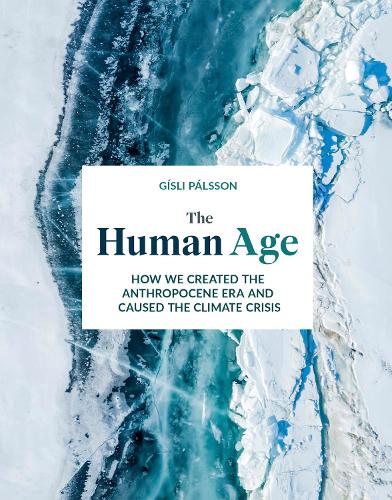 Бумажная книга «The Human Age: How we caused the climate crisis», автор Гисли Палссон - фото №1
