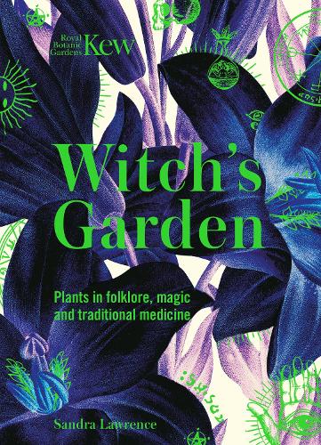 Бумажная книга «Kew - Witch's Garden: Plants in Folklore, Magic and Traditional Medicine», автор Сандра Лоуренс - фото №1