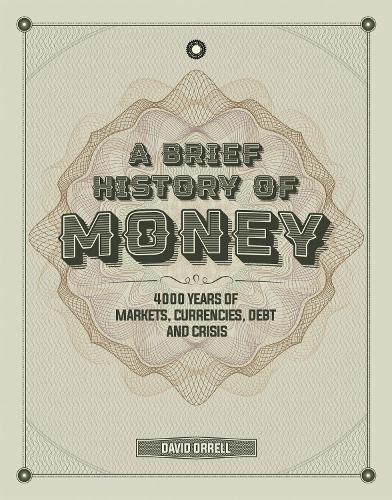 Бумажная книга «A Brief History of Money: 4000 Years of Markets, Currencies, Debt and Crisis», автор Дэвид Оррелл - фото №1