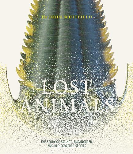 Бумажная книга «Lost Animals: The story of extinct, endangered and rediscovered species», автор Джон Уитфилд - фото №1